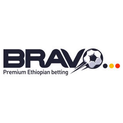 bravo sport betting ethiopia|BravoBet Review 2021 .